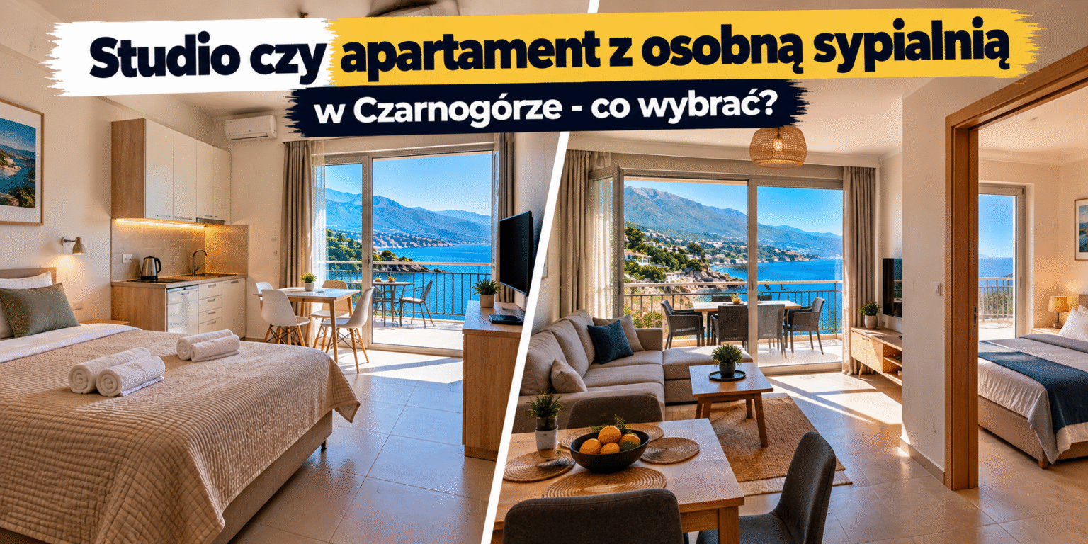 Studio czy apartament z osobną sypialnią w Czarnog&oacute;rze – co wybrać?
