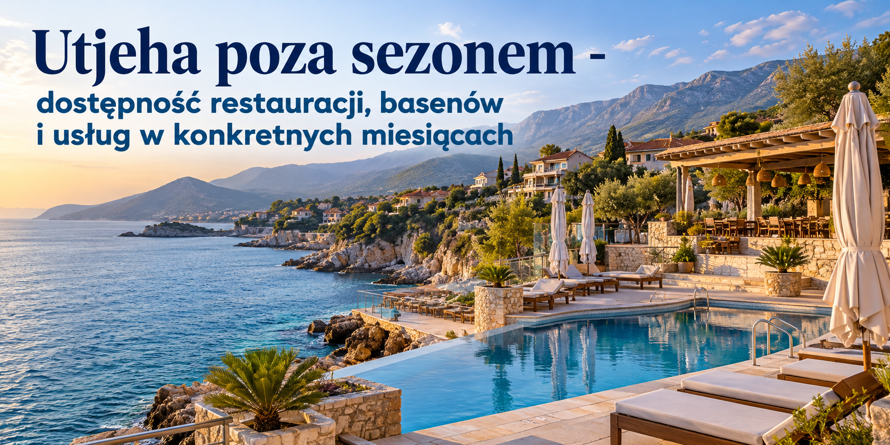 Utjeha poza sezonem &ndash; dostępność restauracji, basen&oacute;w i usług w konkretnych miesiącach
